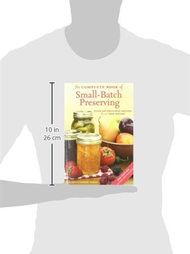 The Complete Book of Small-Batch Preserving: Over 300 Recipes to Use Year-Round