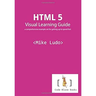 HTML 5 Visual Learning Guide: a comprehensive example set for getting up to speed fast HTML 5 Visual Learning Guide: a comprehensive example set for getting up to speed fast