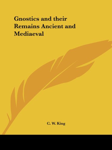 Gnostics and their Remains Ancient and Mediaeval