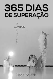 Livro 365 dia de superação: Contos e poesias
