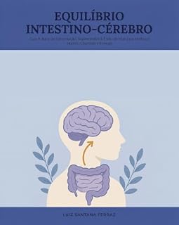 Livro Equilíbrio Intestino-Cérebro: Guia Prático de Alimentação, Suplementos & Estilo de Vida para Melhorar Humor, Cognição e Energia