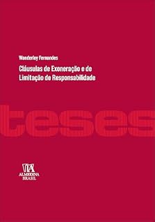 Livro Cláusulas de exoneração e de limitação de responsabilidade (Coleção Teses Livro 1)