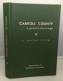 Carroll County A Goodly Heritage: Sesquicentennial Edition