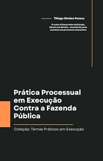 Livro Prática Processual em Execução Contra a Fazenda Pública (Coleção: Temas Práticos em Execução)