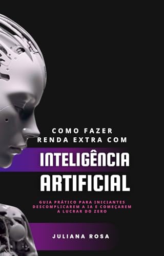 Como Fazer Renda Extra com Inteligência Artificial: Guia Prático para ...
