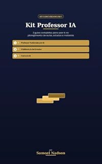Livro KIT Professor e IA (3 Guias em 1): Planejamento de Aulas, Estudos e Criação de Materiais com ChatGPT, Gemini e Canva