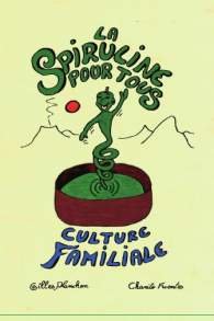La Spiruline pour Tous. Culture Familiale, par Gilles Planchon et Charito Fuentes by (Paperback)