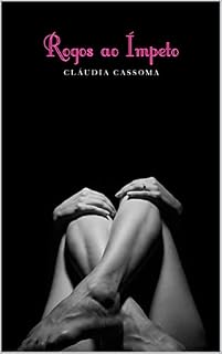 Livro Rogos ao Ímpeto (Meu 'Eterno' Valentim)