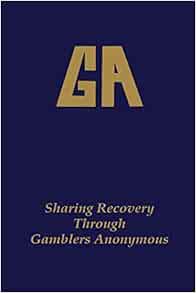Sharing Recovery Through Gamblers Anonymous: Gamblers Anonymous