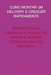 Livro Como Montar Um Delivery E Crescer Rapidamente