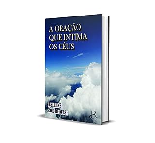 A ORAÇÃO QUE INTIMA OS CÉUS