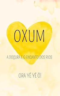 Livro OXUM - A DOÇURA E O ENCANTO DOS RIOS (ORIXÁS)