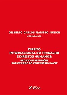Livro Direito Internacional do Trabalho e Direitos Humanos: estudos e reflexões por ocasião do centenário da OIT - 1ED - 2020