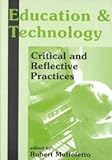 Education and Technology : Critical and Reflective Practices, , 1572732830