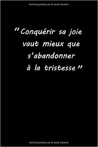 Conquerir Sa Joie Vaut Mieux Que S Abandonner A La Tristesse Carnet 150 Pages Lignees Format 15 24 Cm X 22 86 Cm French Edition Editions Petit Poete Amazon Com Books