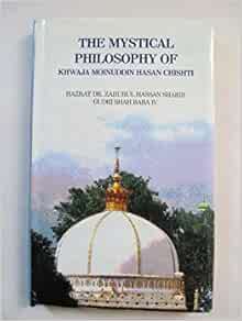 The Mystical Philosophy of Khwaja Moinuddin Hasan Chishti: Zahurul