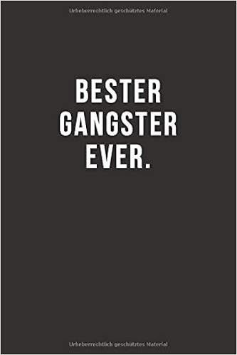 Bester Gangster Ever Notizbuch Journal Tagebuch Lustiges Geschenk Fur Gute Freunde Bekannte Und Liebe Menschen I 120 Seitiges Ideenbuch Im A5 Format Liniert Mit Softcover Amazon Co Uk Notebooks Epic Spruche