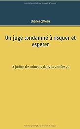 Un juge condamné à risquer et espérer