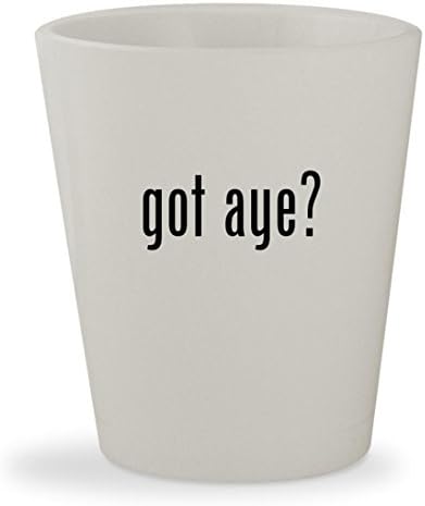 got aye? - White Ceramic 1.5oz Shot Glass