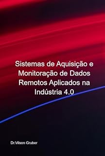 Livro Sistemas De Aquisição E Monitoração De Dados Remotos Aplicados Na Indústria 4.0