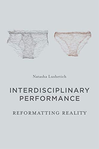 Interdisciplinary Performance: Reformatting Reality