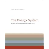 The Energy System: Technology, Economics, Markets, and Policy (The MIT Press)