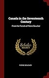 Canada in the Seventeenth Century: From the French of Pierre Boucher by Pierre Boucher