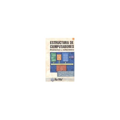 Estructura de Computadores: Problemas y soluciones. Estructura de Computadores: Problemas y soluciones.