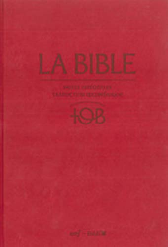 La Bible - Traduction oecuménique - notes intégrales, reliure rigide satin mat grenat sous étui (Bible Tob) (French Edition) by Collectif