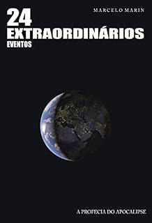 Livro 24 Extraordinários Eventos: A Profecia do Apocalipse