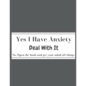 Yes I Have Anxiety Deal With It Coloring Book: For relaxation, meditation, and stress relief.
