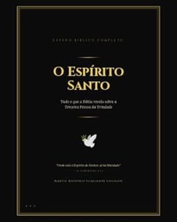 Livro O Espírito Santo: Tudo o que a Bíblia revela sobre a Terceira Pessoa da Trindade