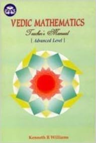 Vedic Mathematics Teacher S Manual Advanced Level Vol 3 Kenh R Williams 9788120827769 Books