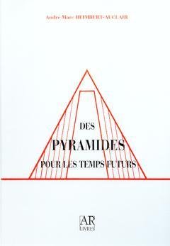 Des  pyramides pour les temps futurs
