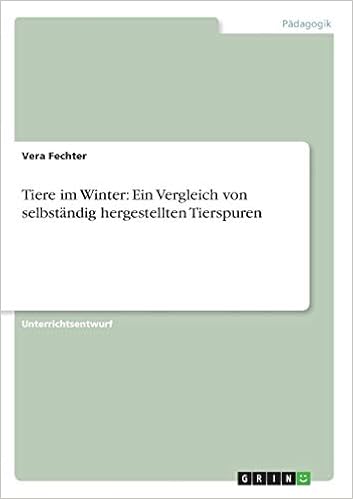 Tiere Im Winter Ein Vergleich Von Selbstandig Hergestellten Tierspuren Amazon De Fechter Vera Bucher