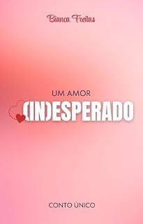 Livro Um amor (in)esperado: Um conto de Bianca Freitas