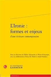L' ironie, formes et enjeux d'une écriture contemporaine