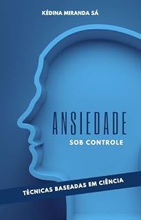 Livro Ansiedade sob controle: Técnicas baseadas em ciência para vencer o medo e a preocupação
