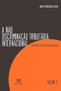 Livro A Não Discriminação Tributária Internacional: uma Perspectiva do Instituto no Brasil - Volume 2