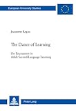 The Dance of Learning : On Encounters in Adult Second-Language Learning, Regan, Jeannette, 3034300174