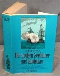Die Grossen Seefahrer Und Entdecker Eine Geschichte Der Entdeckung Der Erde Im 18 Und 19 Jahrhundert German Edition Verne Jules 9783257009354 Amazon Com Books