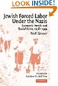 Jewish Forced Labor Under the Nazis: Economic Needs and Racial Aims, 1938-1944