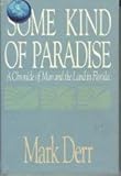 Front cover for the book Some Kind of Paradise: A Chronicle of Man and the Land in Florida by Mark Derr