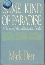 Some Kind of Paradise: A Chronicle of Man and the Land in Florida