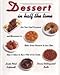 Dessert In Half The Time Use Your Food Processor: & Microwave to Make Great Desserts in Less Time Than It Takes to Buy a Pint of I ce Cream by 