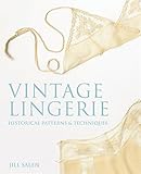 Vintage Lingerie: Historical Patterns and Techniques by 