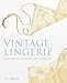 Vintage Lingerie: Historical Patterns and Techniques by 
