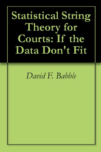Statistical String Theory for Courts: If the Data Don't Fit