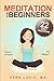 Meditation For Beginners: A 22 Day How To Meditate Course by Vern Lovic, Laura Lindsay-Lovic