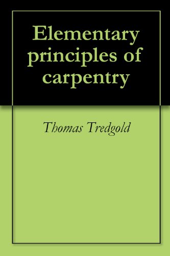 Elementary principles of carpentry by Thomas Tredgold